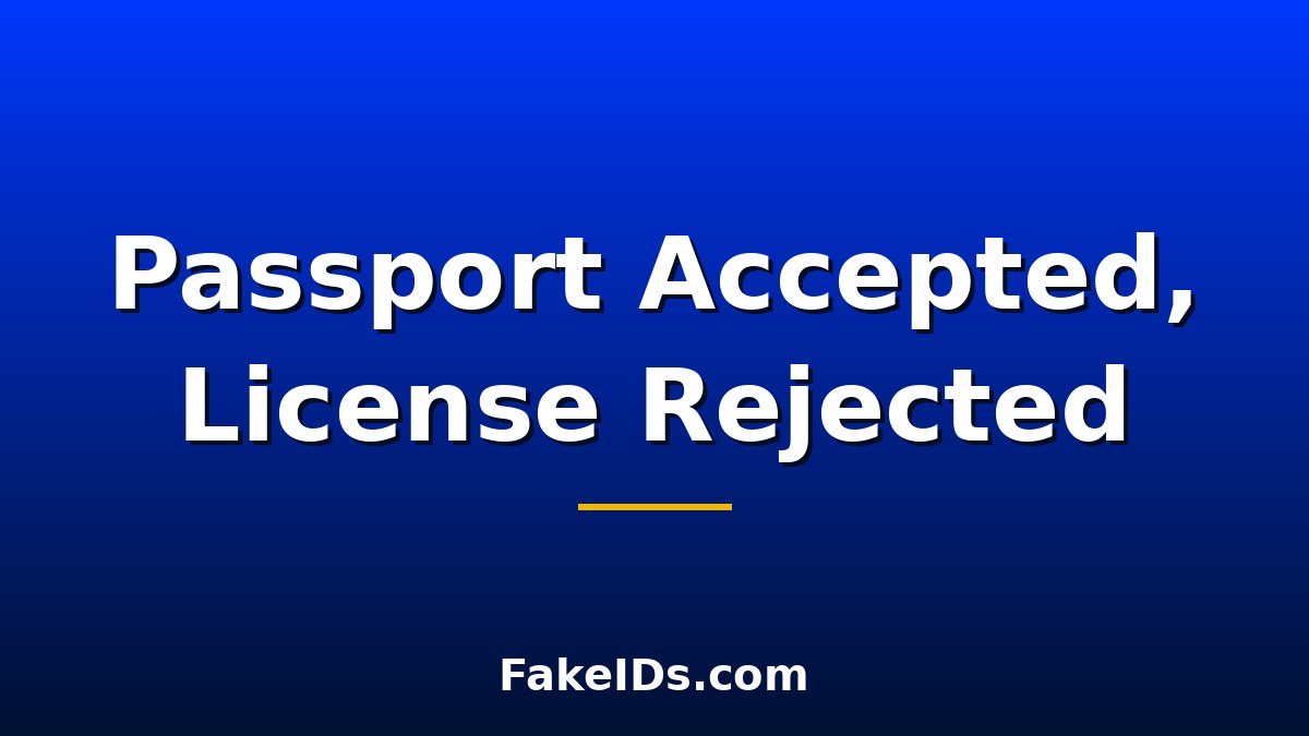 Why Would a Bar Accept Your Passport but Reject Your License?