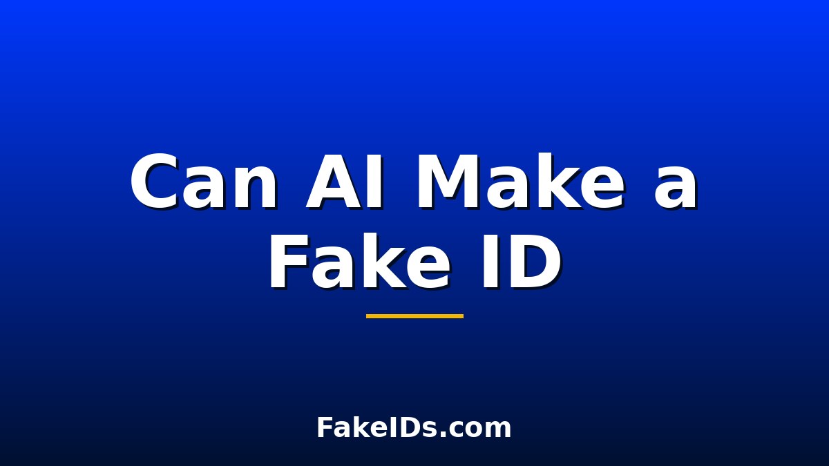 Can AI Make a Fake ID? What Generators Can and Can't Do
