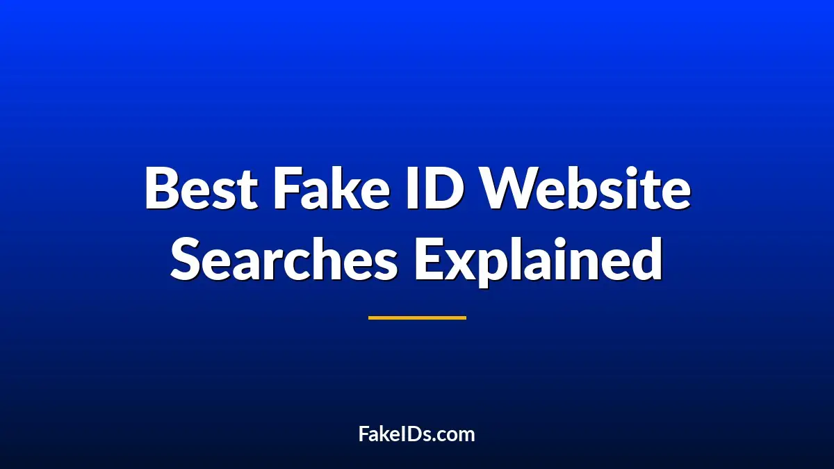 Best Fake ID Website Searches Explained