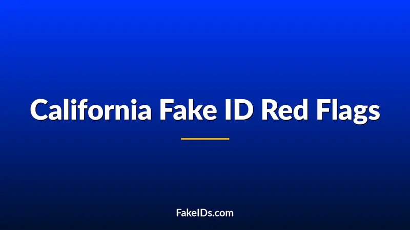 California Fake ID Red Flags: Signs People Check First