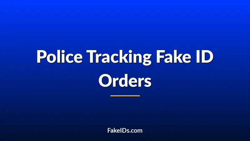 Can Police Track Where a Fake ID Was Ordered From?
