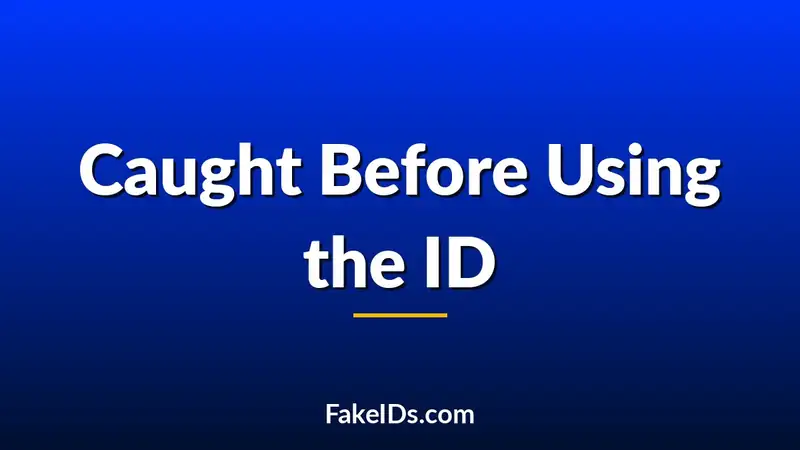 How Fake ID Buyers Get Caught Before They Ever Use Their ID