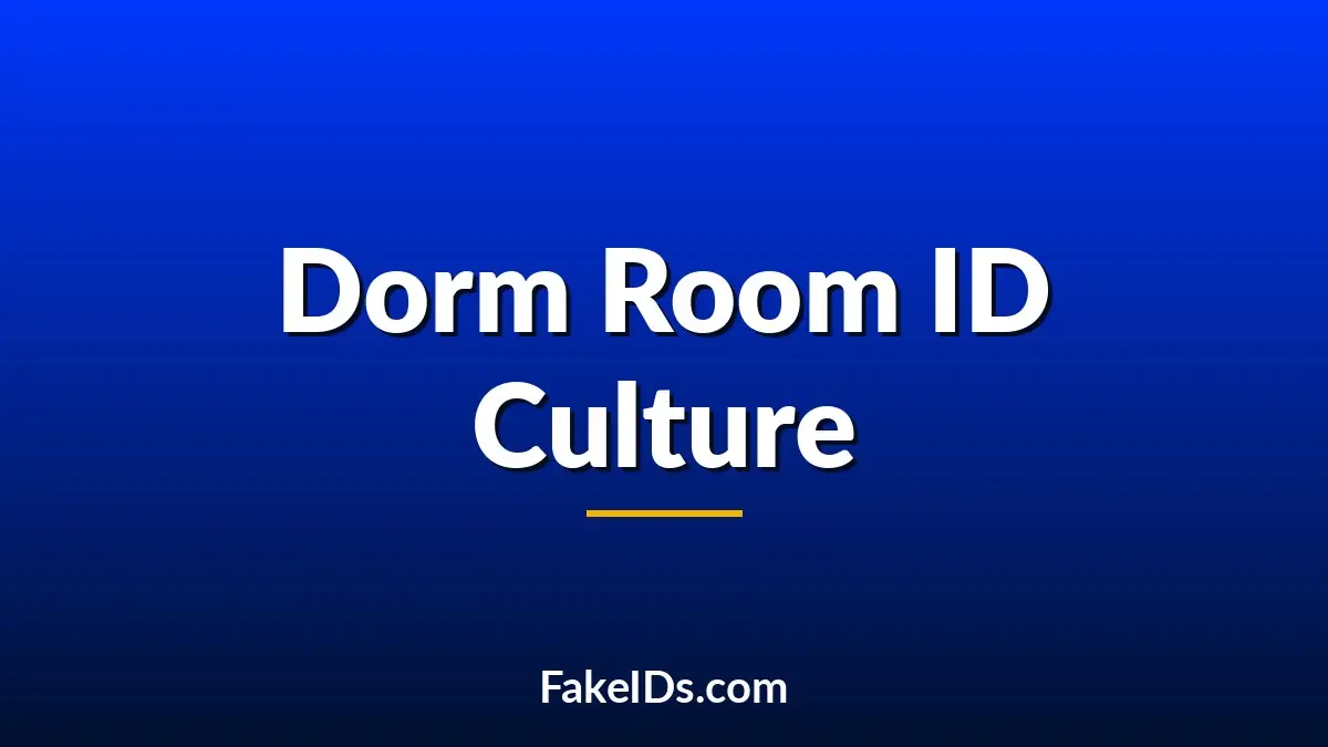 What Dorm Rooms Can Tell You About College Fake ID Culture