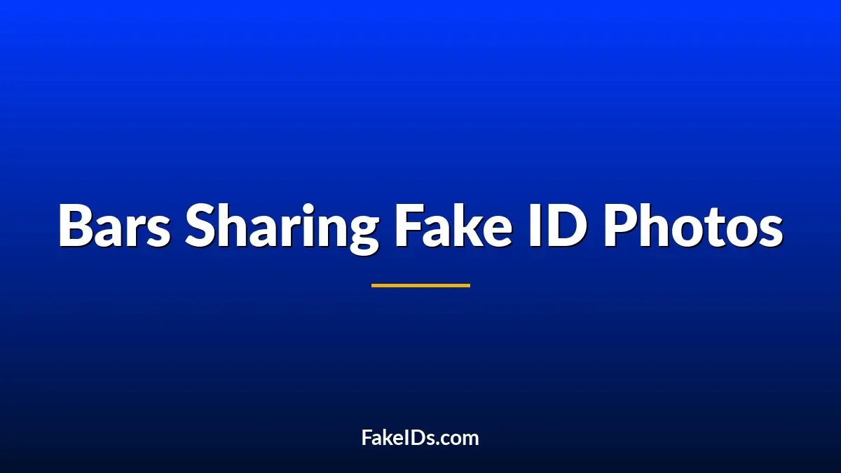 Do Bars Share Fake ID Photos With Police or Other Clubs?