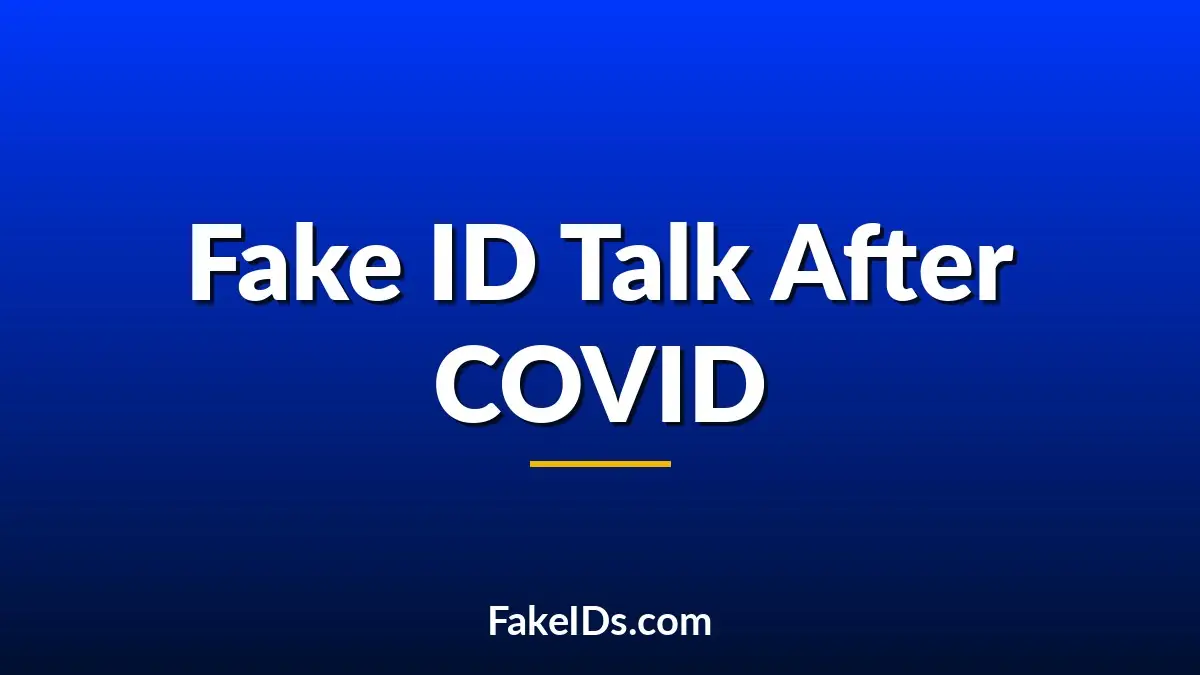 How Fake ID Conversations Have Changed Since COVID