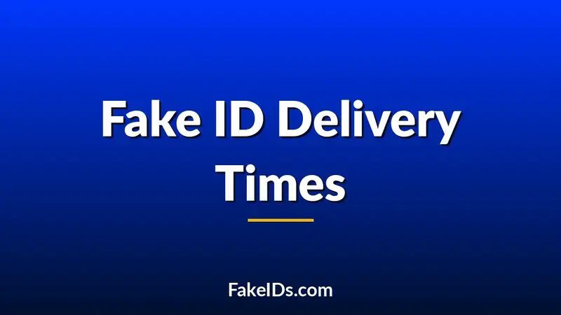 Why Some Fake ID Orders Take 3 Weeks and Others Take 3 Months