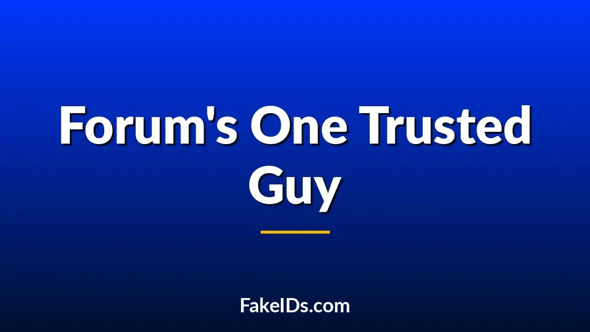 Why Every Fake ID Forum Has That One "Trusted Guy"