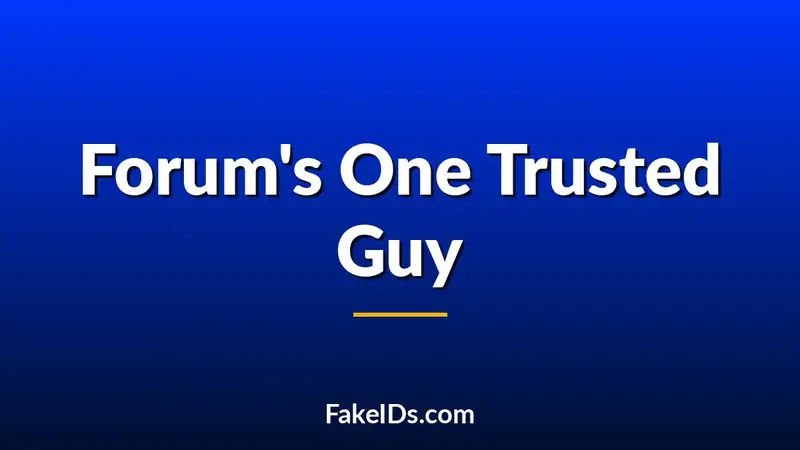 Why Every Fake ID Forum Has That One "Trusted Guy"