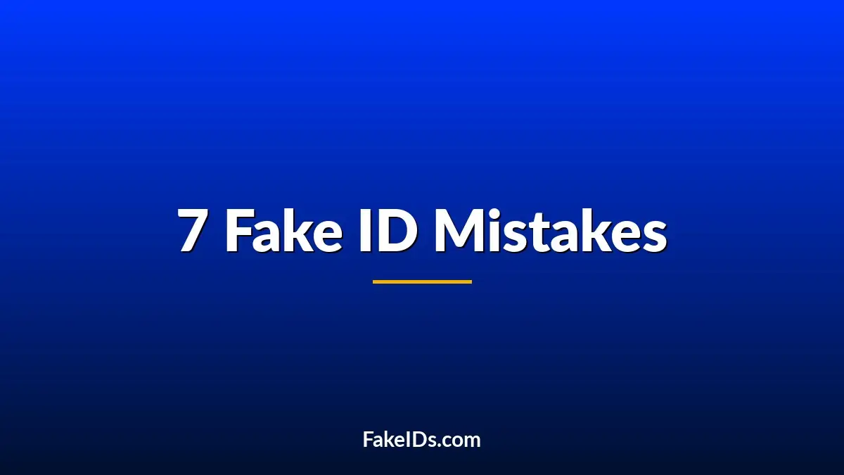 7 Fake ID Mistakes That Instantly Get People Caught