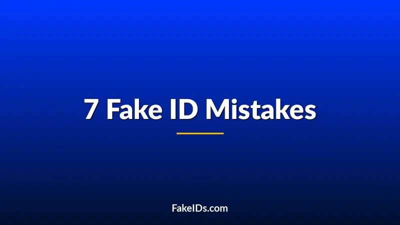 7 Fake ID Mistakes That Instantly Get People Caught