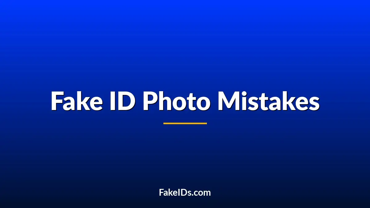 Fake ID Photo Mistakes That Make an ID Look Suspicious