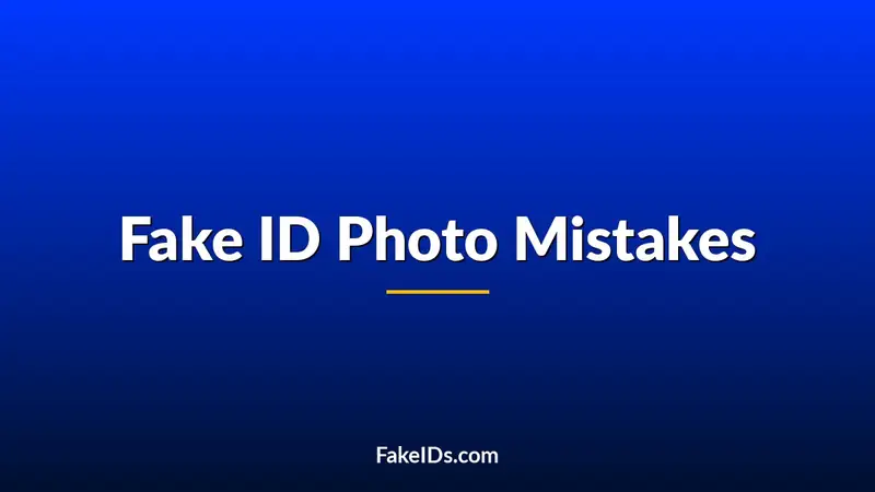 Fake ID Photo Mistakes That Make an ID Look Suspicious