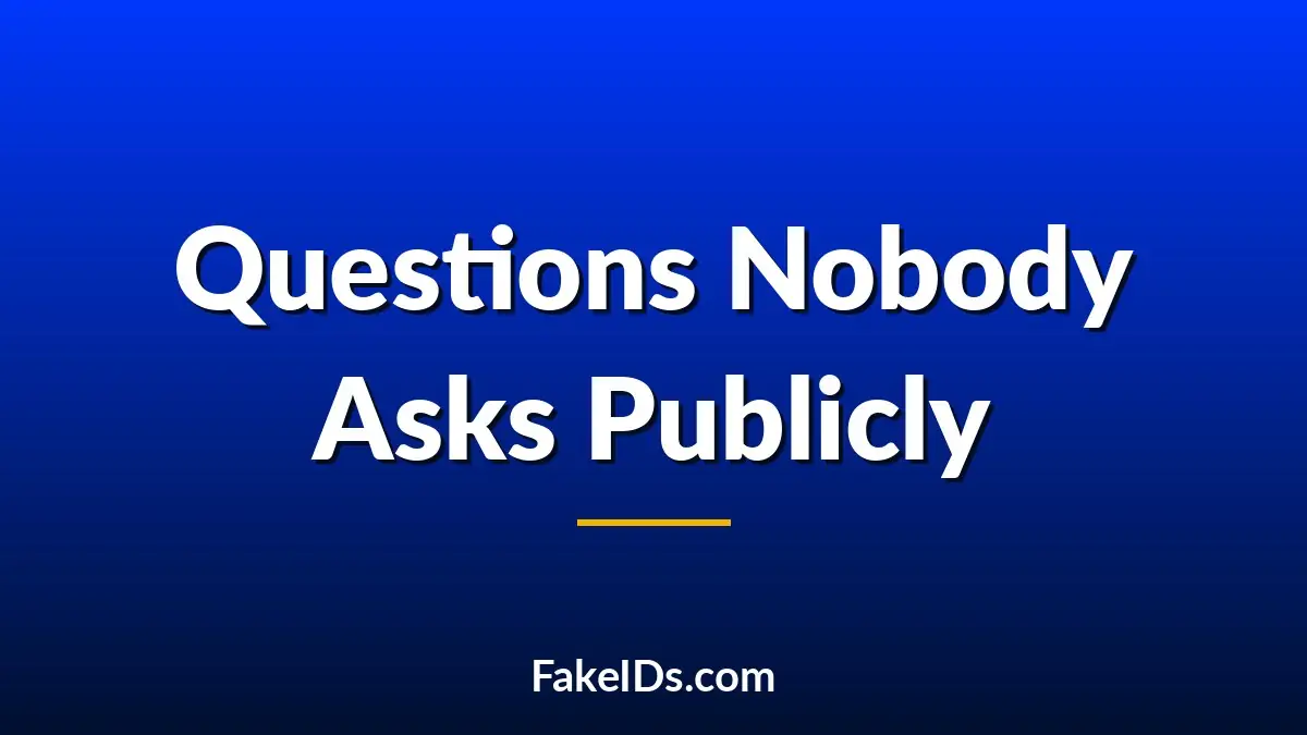 The Fake ID Questions Nobody Wants to Ask Publicly