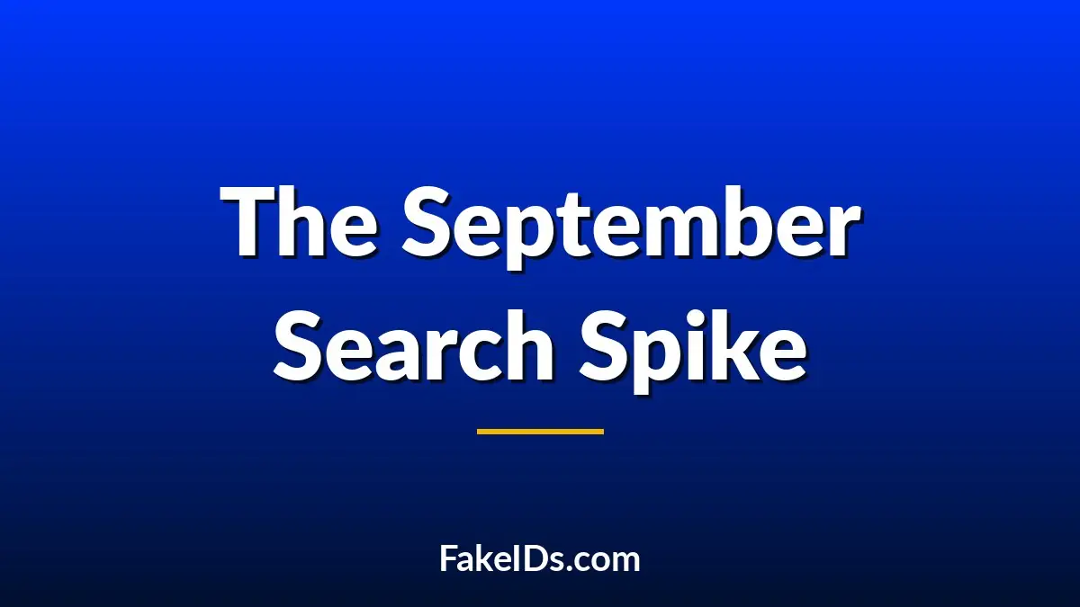 Why Certain Fake ID Questions Spike Every September (With Google Trends)
