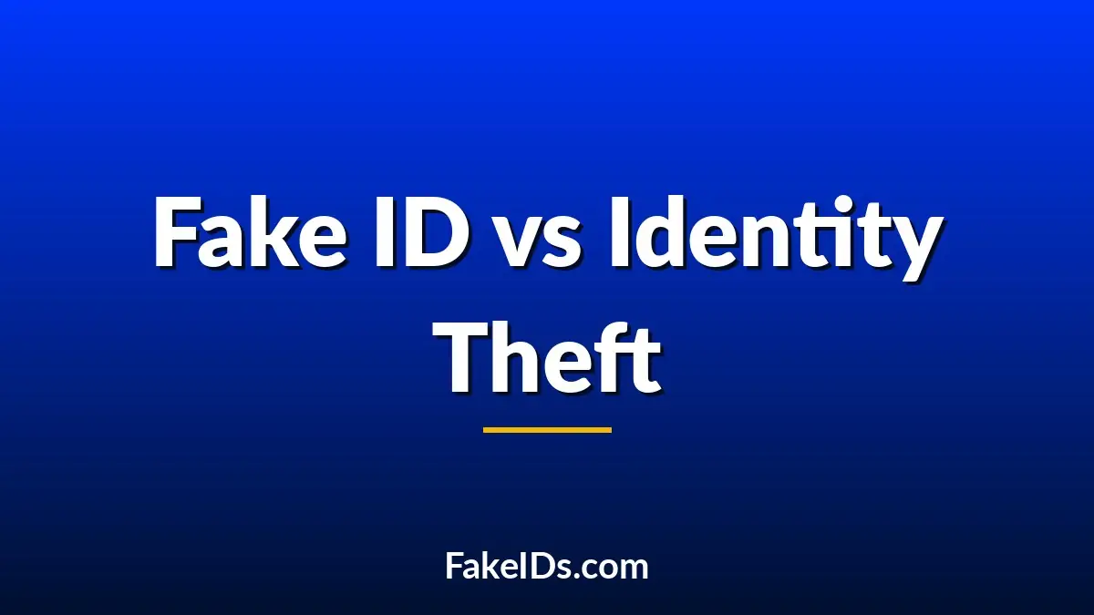 Fake ID vs. Identity Theft: Where the Legal Line Is