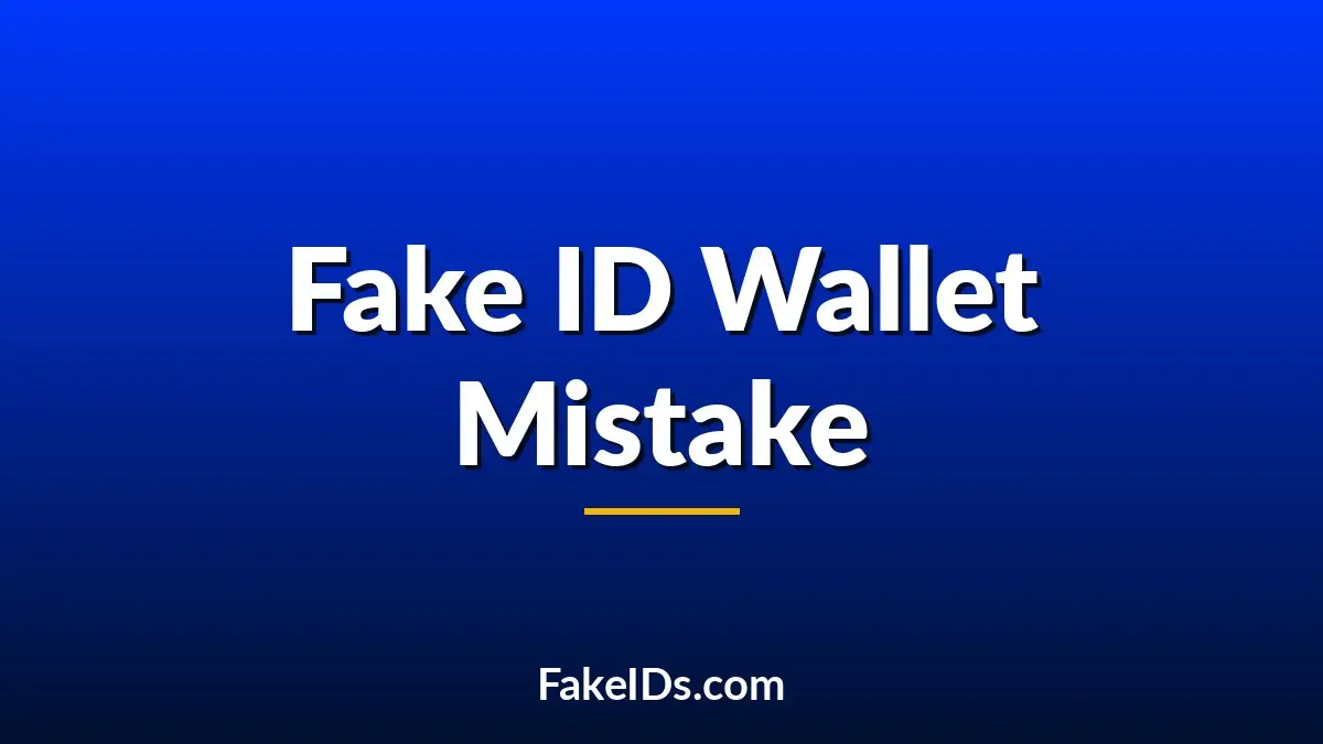 The Worst Place to Keep a Fake ID in Your Wallet