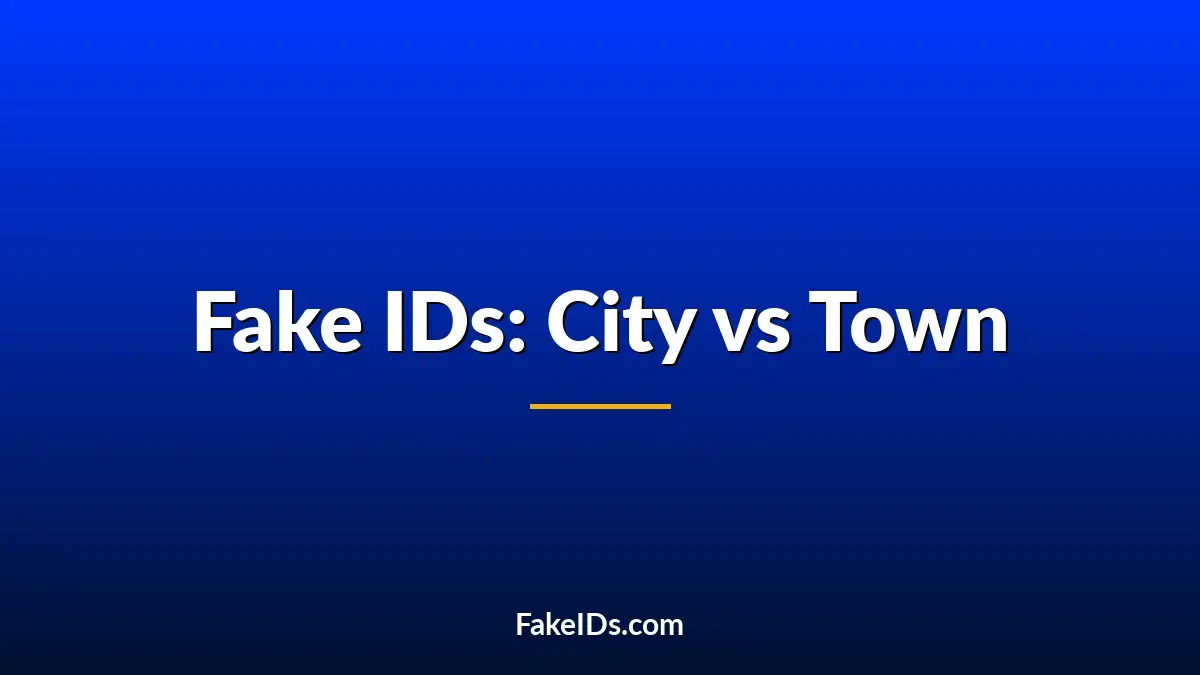 Do Fake IDs Work Better in Big Cities or Small Towns?