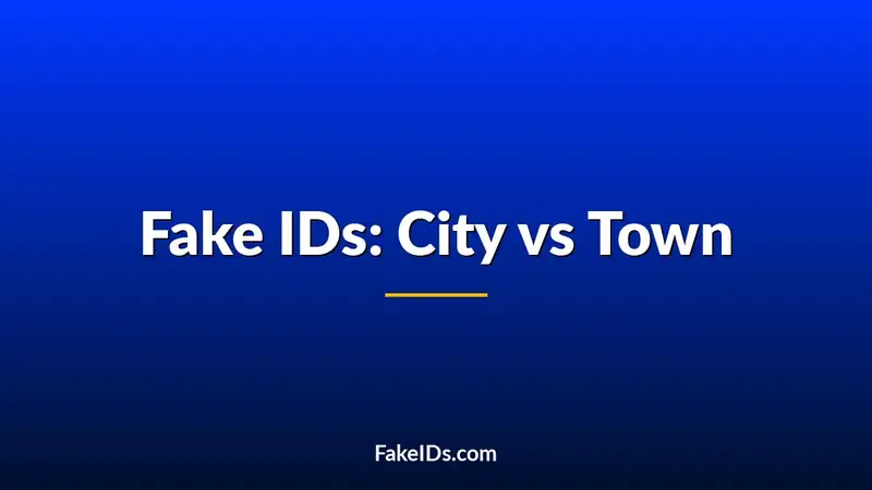 Do Fake IDs Work Better in Big Cities or Small Towns?