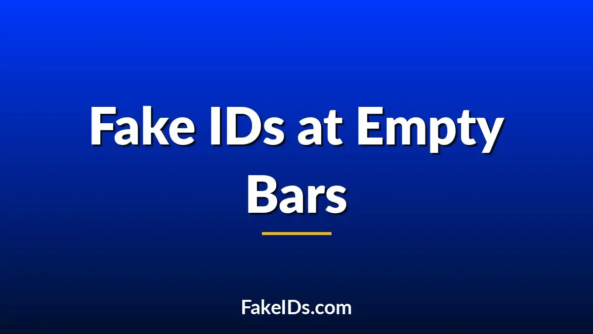 Why Fake IDs Fail More at Empty Bars Than Packed Clubs