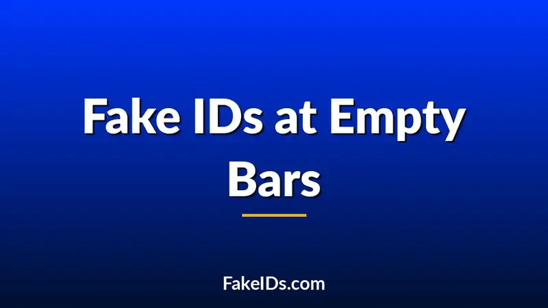Why Fake IDs Fail More at Empty Bars Than Packed Clubs