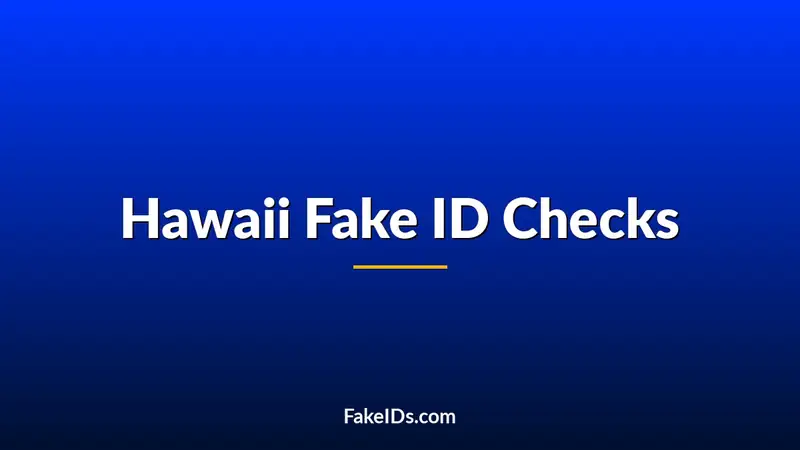 Hawaii Fake ID Checks: What Makes It Easier to Spot