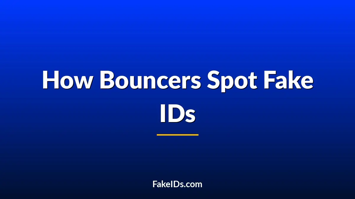 How Bouncers Actually Decide an ID Is Fake