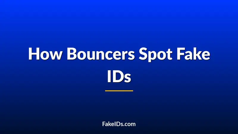 How Bouncers Actually Decide an ID Is Fake
