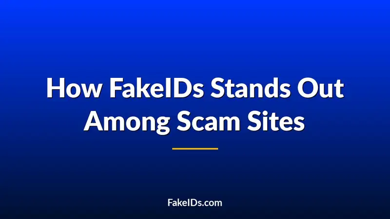How FakeIDs.com Stands Out in a Market Full of ID Scam Sites