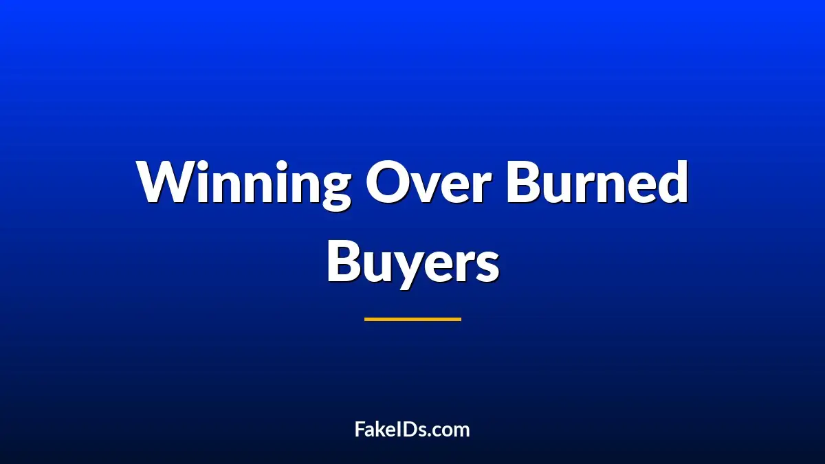 How FakeIDs.com Can Win Over Buyers Who’ve Been Burned Before
