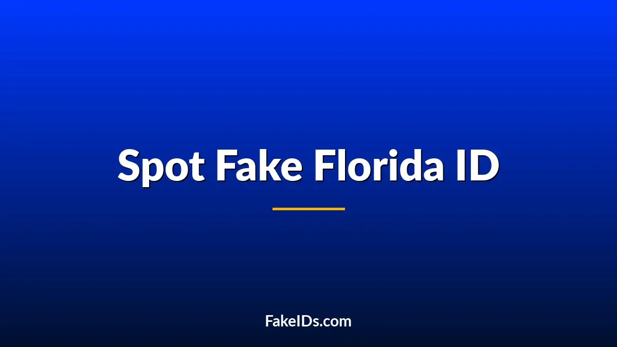 How to Spot a Fake Florida ID Today (2026 Guide)
