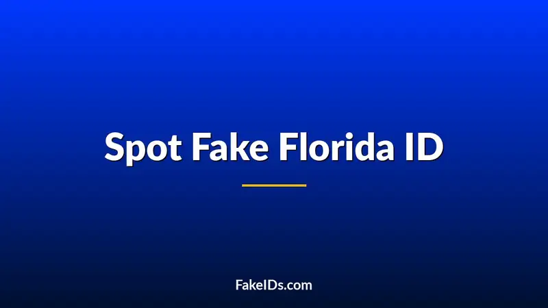 How to Spot a Fake Florida ID Today (2026 Guide)