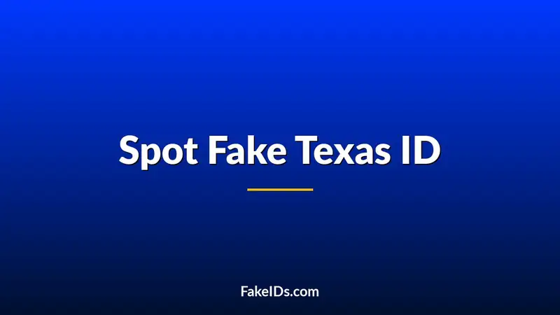 How to Spot a Fake Texas ID in 2026