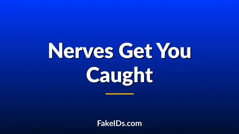 Why Nervous People Get Caught Faster Than People With Bad IDs