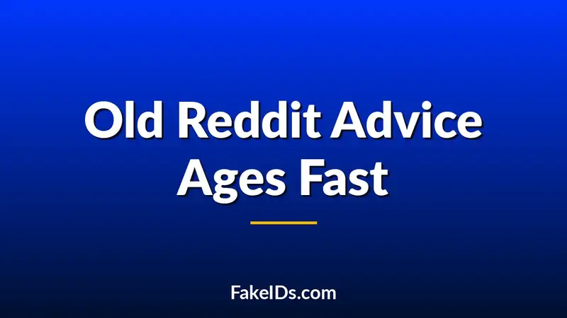 Why Old Reddit Advice About Fake IDs Ages So Quickly