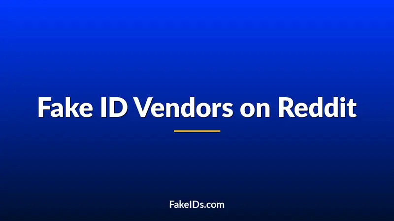I Asked Reddit for the Best Fake ID Vendors (Here’s What Surprised Me)