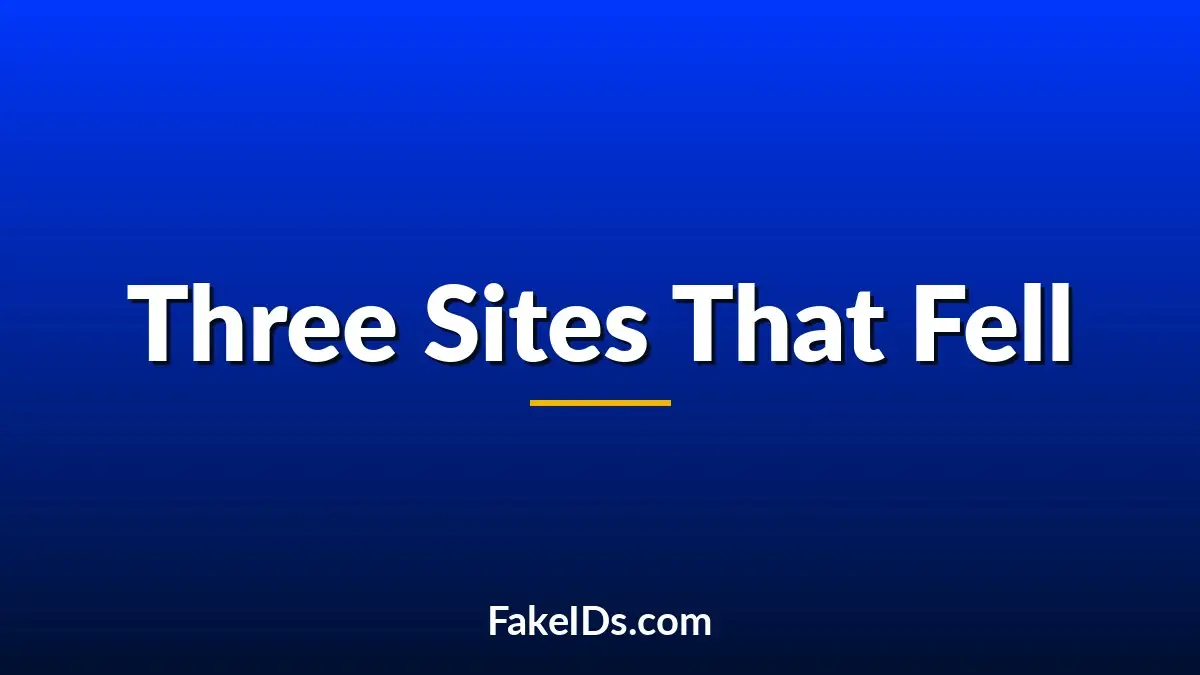 The Rise and Fall of Famous Fake ID Websites