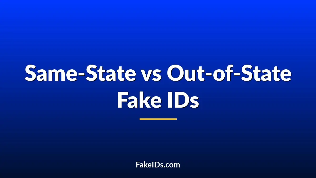 Same-State vs Out-of-State Fake IDs: Which One Actually Works?