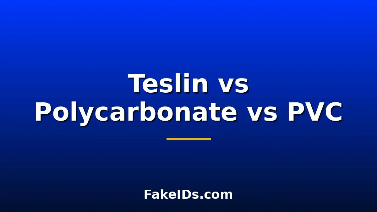 Teslin vs Polycarbonate vs PVC: Fake ID Material Science
