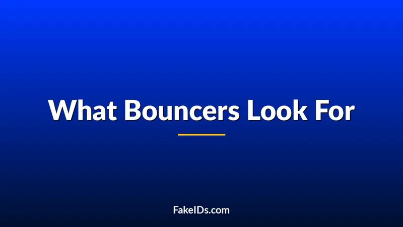 What Do Bouncers Actually Look For When Checking IDs?