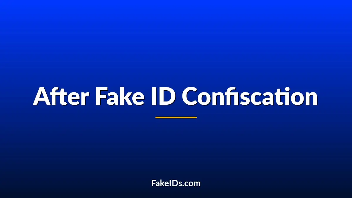 What Happens After a Fake ID Gets Confiscated?