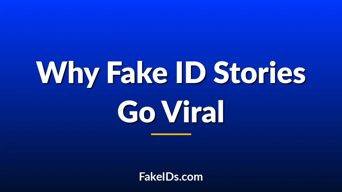 Why Fake ID Stories Keep Going Viral Online