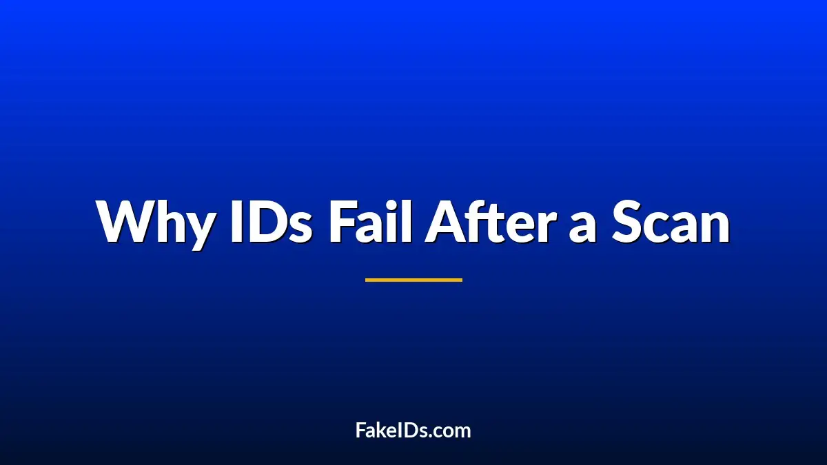 9 Reasons Fake IDs Fail Even When They Scan