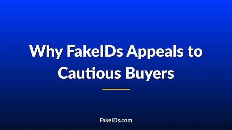 Why FakeIDs.com Appeals to Buyers Who Want Fewer Surprises