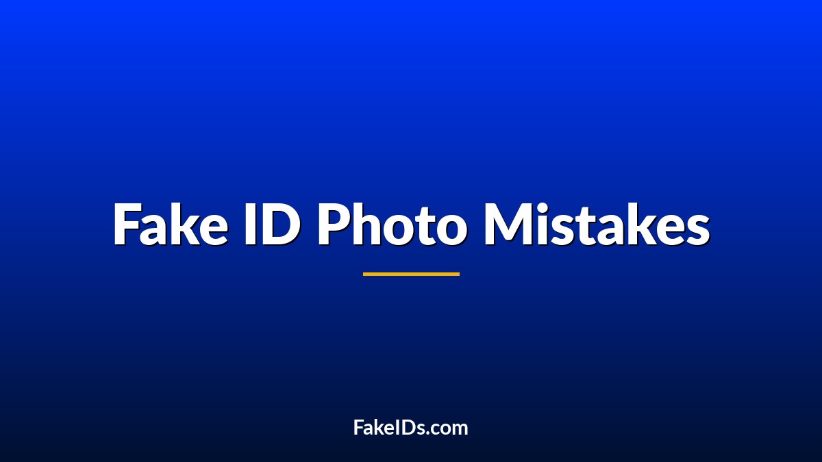 Fake ID Photo Mistakes That Make an ID Look Suspicious