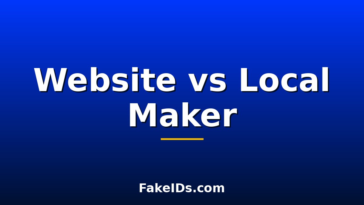 Fake ID Website vs Local Maker: Which Is Safer?