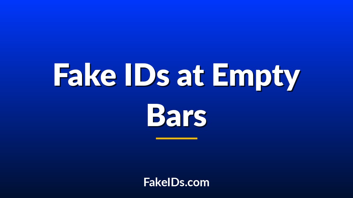 Why Fake IDs Fail More at Empty Bars Than Packed Clubs