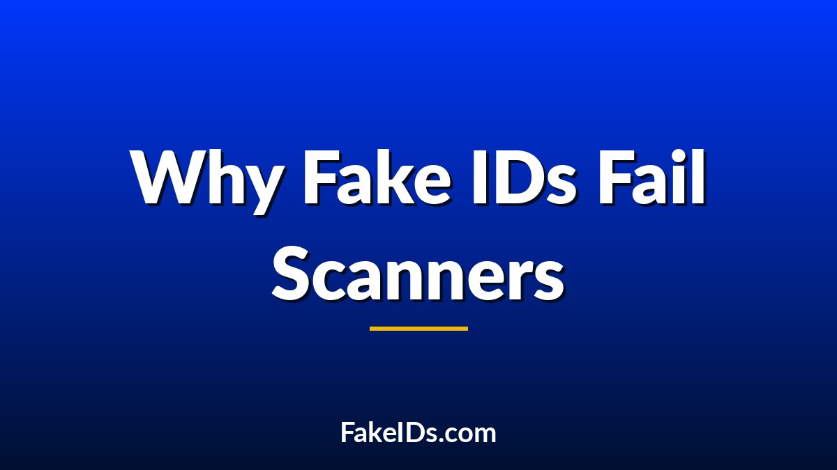 Why Fraudulent IDs Fail Modern Scanning Systems (Even When They Look Real)