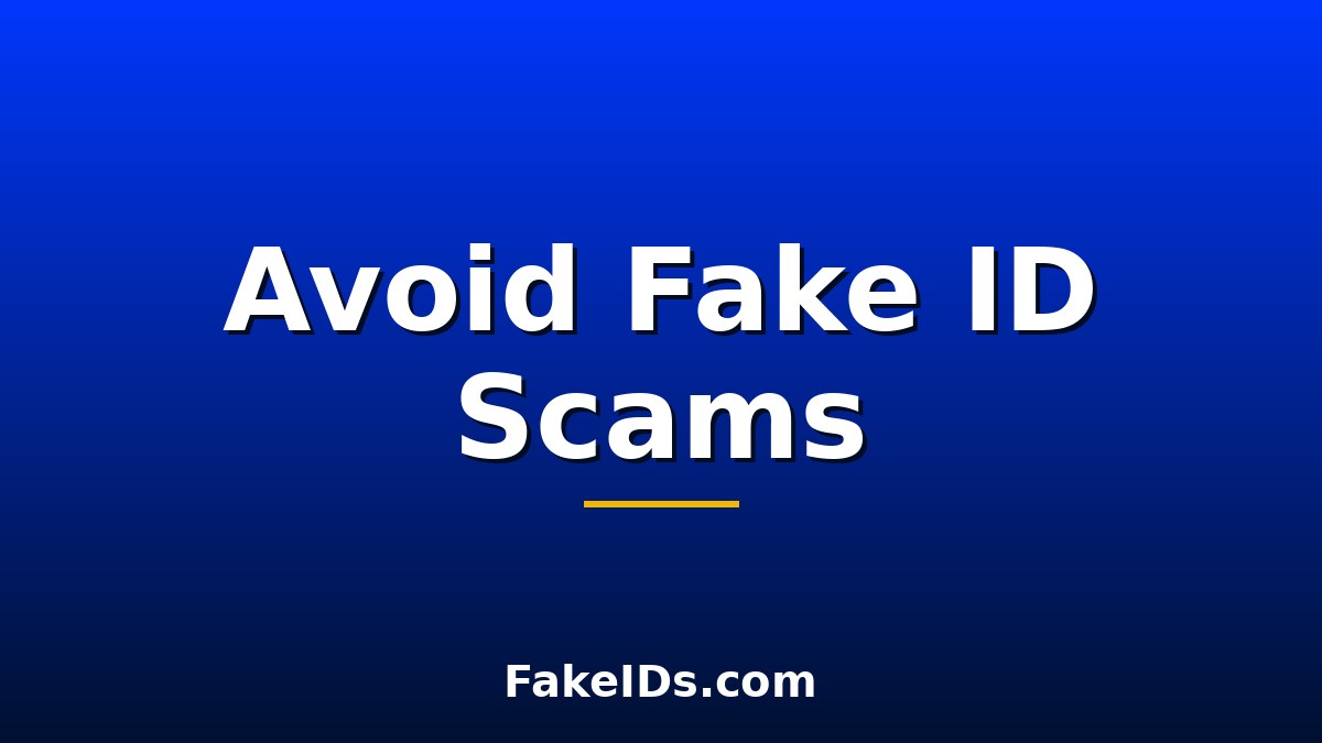 How to Get a Fake ID Without Getting Scammed
