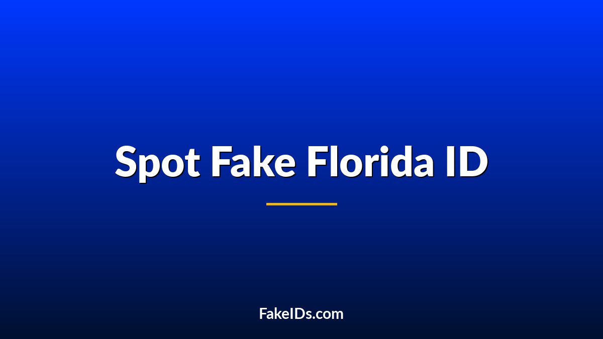 How to Spot a Fake Florida ID Today (2026 Guide)