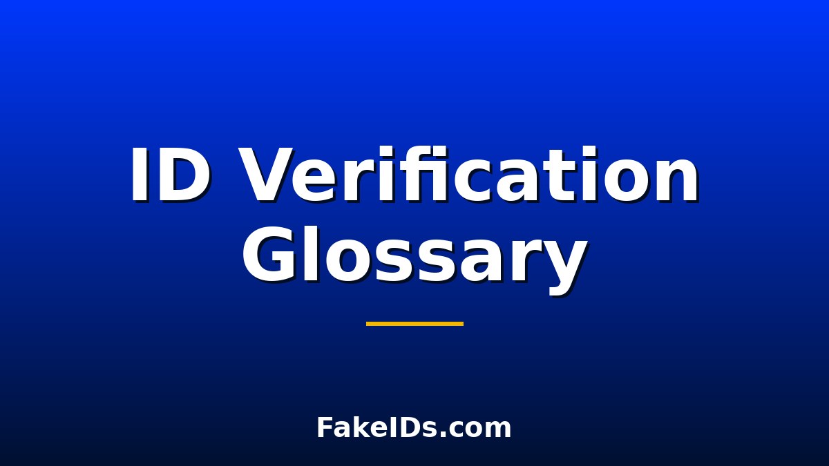 Identity Verification Glossary: 75+ Document Security and Digital Identity Terms Explained
